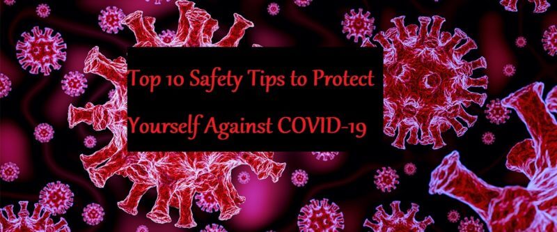 Top 10 Safety Tips to Protect Yourself Against COVID-19 - LearningJoan