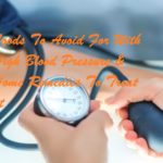 Foods To Avoid For With High Blood Pressure & Home Remedies To Treat It