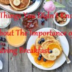 5 Things You Didn't Know About The Importance of Having Breakfast