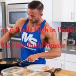 Top 6 Foods High in Protein That Help Build Muscle