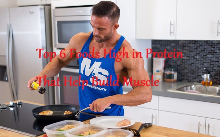 Top 6 Foods High in Protein That Help Build Muscle