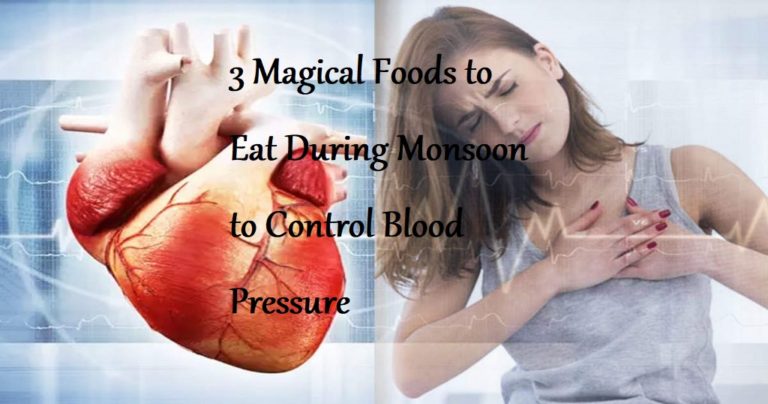 3 Magical Foods to Eat During Monsoon to Control Blood Pressure - LearningJoan