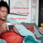 5 Common Causes of Sore Throat and Throat Infection Other Than COVID-19 Symptoms - LearningJoan