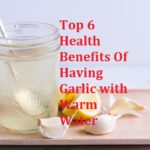 Top 6 Health Benefits Of Having Garlic with Warm Water – LearningJoan