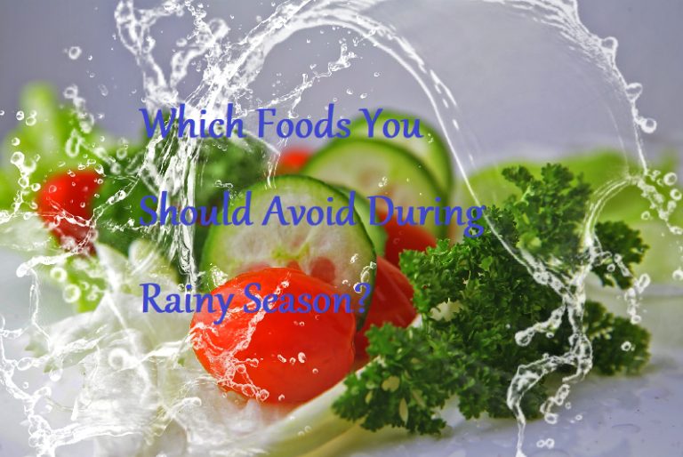 Which Foods You Should Avoid During Rainy Season? - Learningjoan