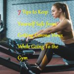 7 Tips to Keep Yourself Safe from Getting Corona Virus While Going To the Gym - LearningJoan