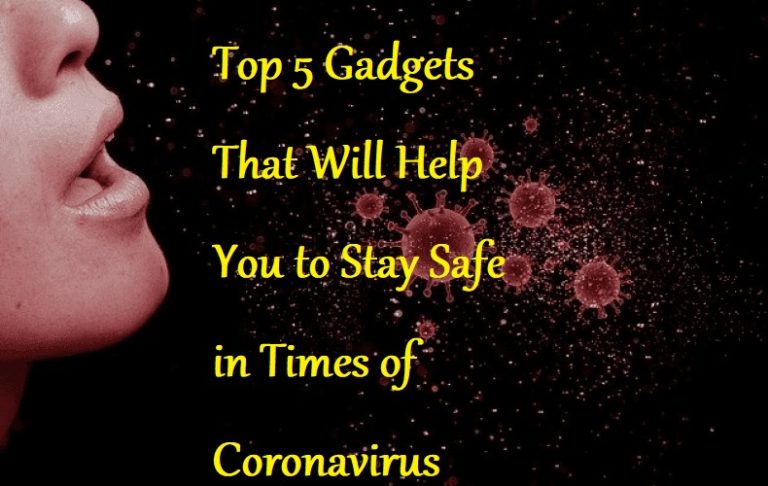 Top 5 Gadgets That Will Help You to Stay Safe in Times of Coronavirus - LearningJoan