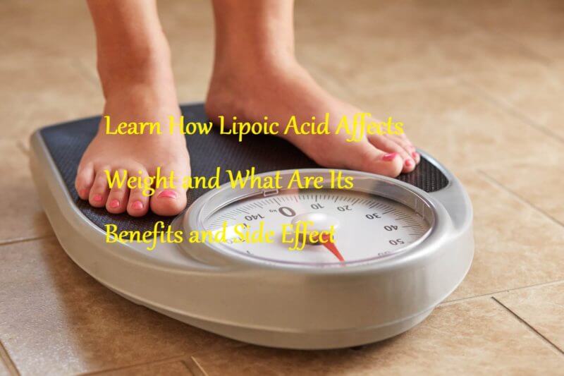 Learn How Lipoic Acid Affects Weight and What Are Its Benefits and Side Effect - LearningJoan