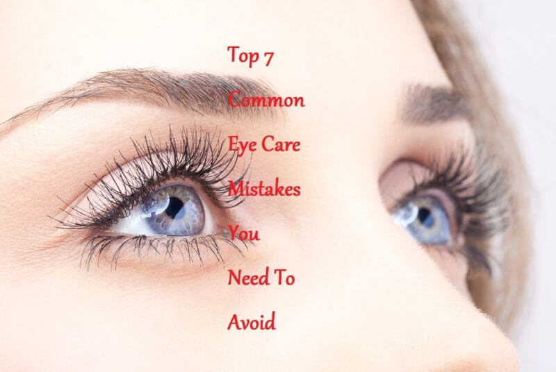 Top 7 Common Eye Care Mistakes You Need To Avoid - LearningJoan