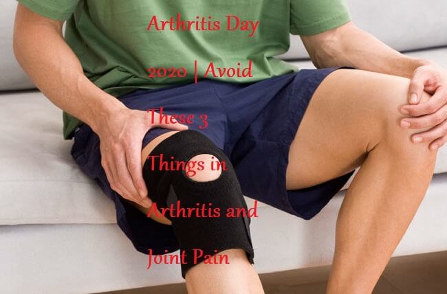 Arthritis Day 2020 | Avoid These 3 Things in Arthritis and Joint Pain - LearningJoan