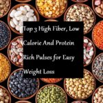 Top 3 High Fiber, Low Calorie And Protein Rich Pulses for Easy Weight Loss - Learningjoan