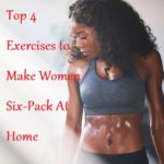 Top 4 Exercises to Make Women Six-Pack At Home - LearningJoan