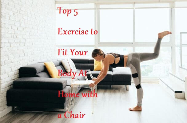 Top 5 Exercise to Fit Your Body At Home with a Chair - LearningJoan