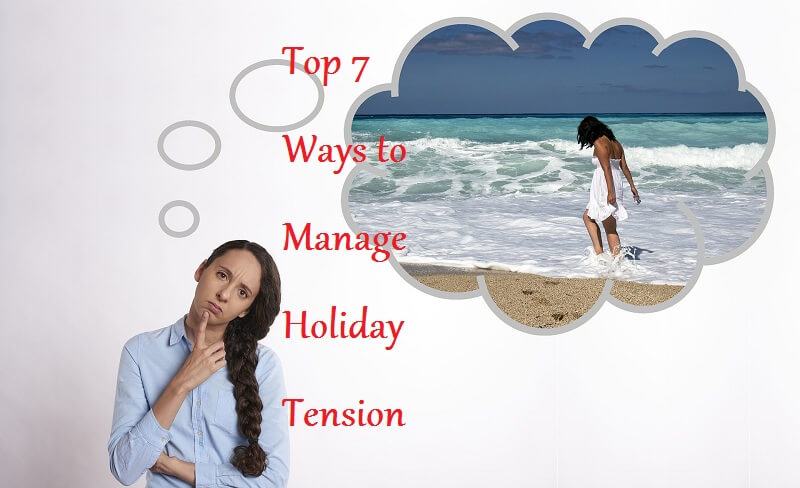 Top 7 Ways to Manage Holiday Tension - LearningJoan