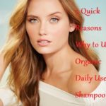 5 Quick Reasons Why to Use Organic Daily Use Shampoo