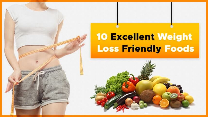 Top 10 Excellent Weight Loss Friendly Foods - LearningJoan