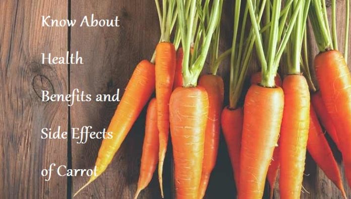 Know About Health Benefits and Side Effects of Carrot