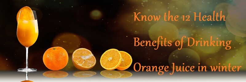 Know the 12 Health Benefits of Drinking Orange Juice in winter - LearningJoan