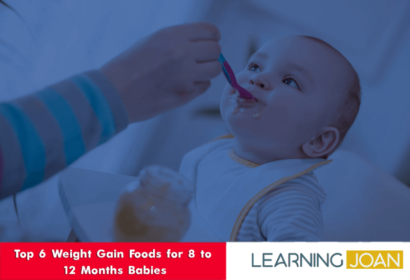 Top 6 Weight Gain Foods for 8 to 12 Months Babies - LearningJoan