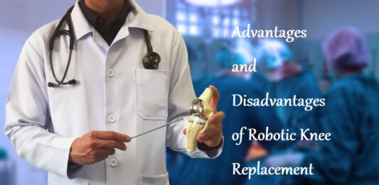 Advantages and Disadvantages of Robotic Knee Replacement