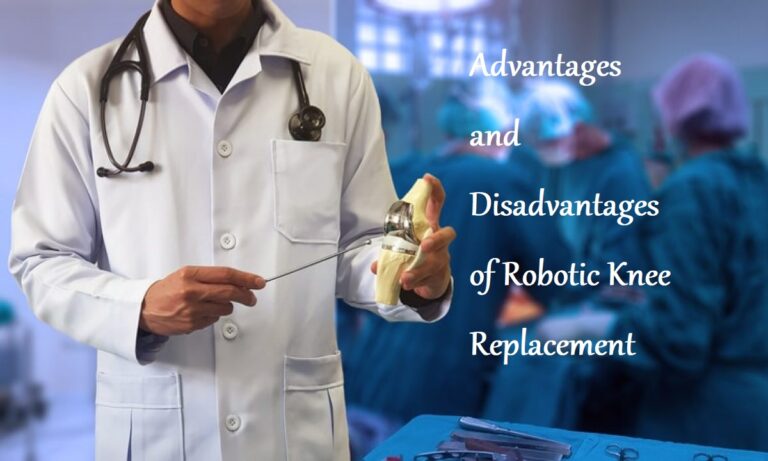 Advantages and Disadvantages of Robotic Knee Replacement