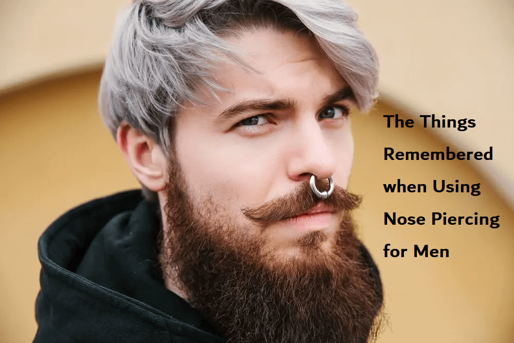 The Things Remembered when Using Nose Piercing for Men