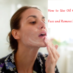 How to Use Oil Cleanser or Wash Your Face and Remove Makeup with Oil