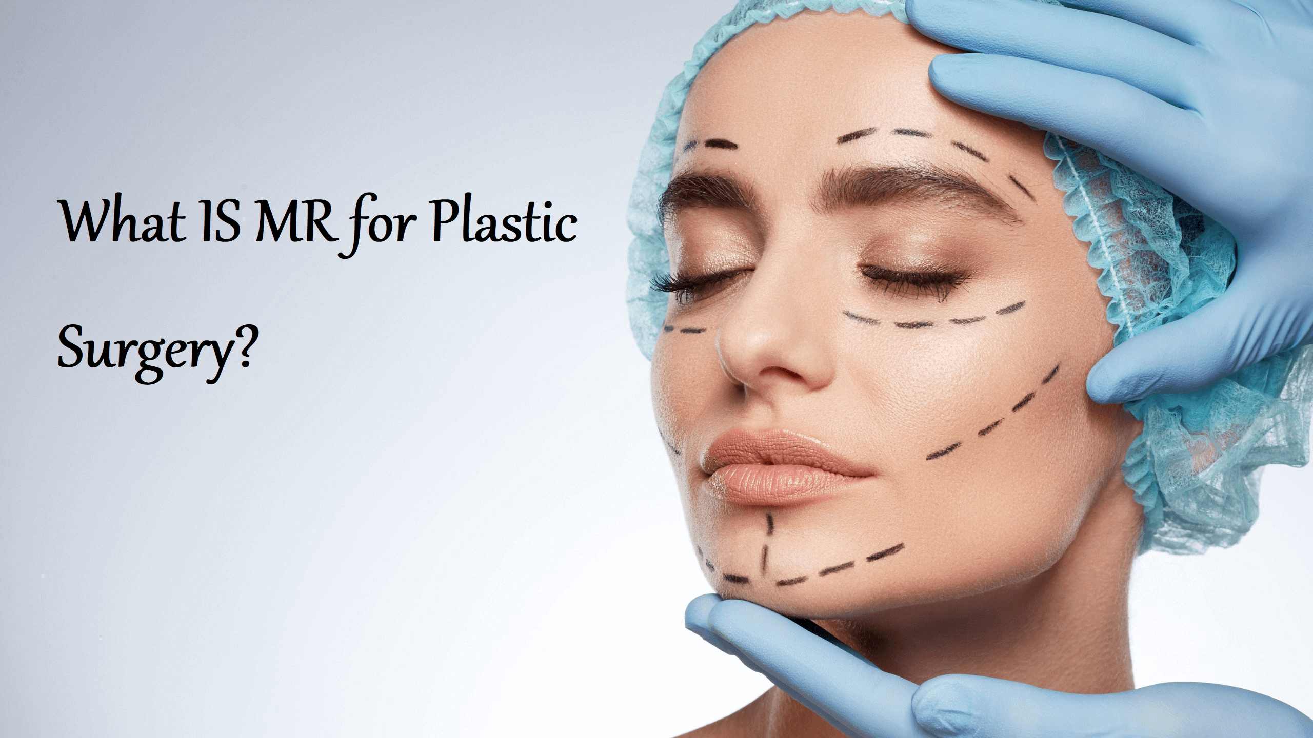 What IS MR for Plastic Surgery? – Learning Joan