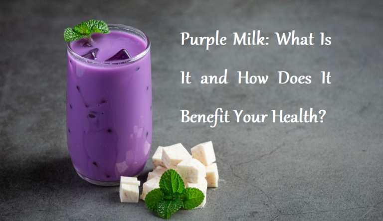 Purple Milk: What Is It and How Does It Benefit Your Health?