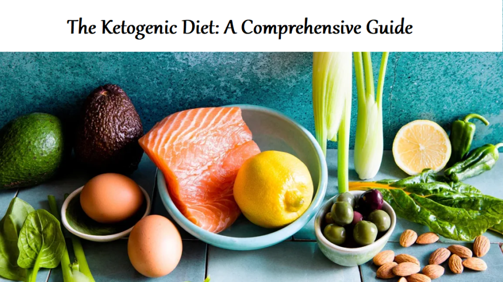 The Ketogenic Diet: A Comprehensive Guide