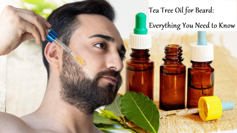 Tea Tree Oil for Beard: Everything You Need to Know
