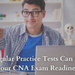 How Regular Practice Tests Can Catapult Your CNA Exam Readiness