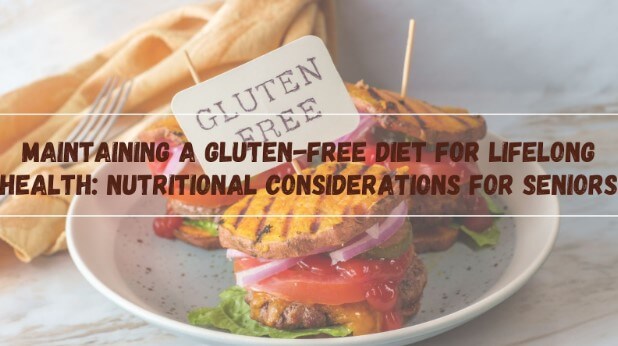 Maintaining a Gluten-Free Diet for Lifelong Health