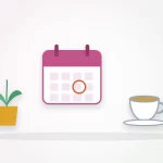 Can stress delay your period illustration: a calendar with a circled date beside a cup of tea and a small plant